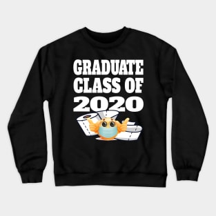 Graduate Class of 2020 -  Student Stay at Home Quarantine  Gifts Crewneck Sweatshirt